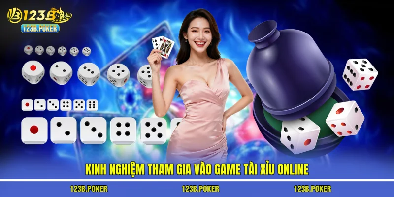 Kinh nghiệm tham gia vào game tài xỉu online